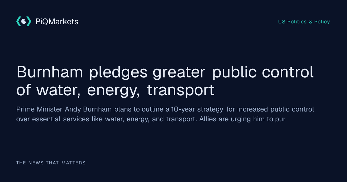Andy Burnham Pledges Greater Public Control of UK Water, Energy and ...