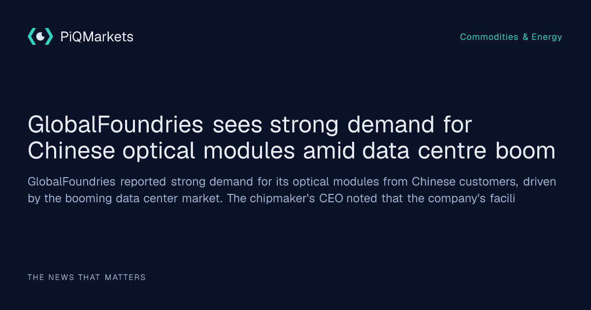 GlobalFoundries sees strong demand for Chinese optical modules amid ...