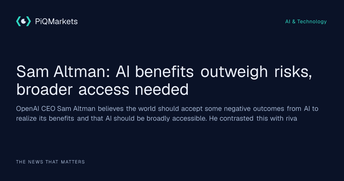 Sam Altman: AI benefits justify accepting some risks | PiQ Markets
